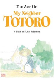 The Art of My Neighbor Totoro: A Film by Hayao Miyazaki cover image