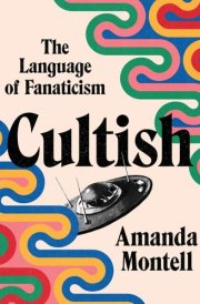 Cultish: The Language of Fanaticism cover image