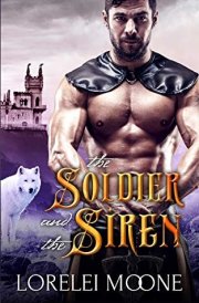 The Soldier and the Siren A Wolf Shifter Fantasy Romance cover image