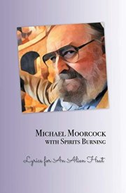 Michael Moorcock with Spirits Burning Lyrics for an Alien Heat cover image