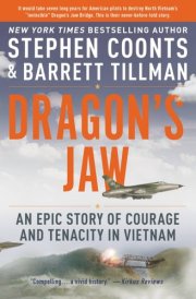 Dragon's Jaw An Epic Story of Courage and Tenacity in Vietnam cover image