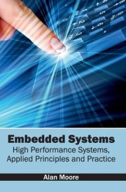 Embedded Systems: High Performance Systems, Applied Principles and Practice cover image