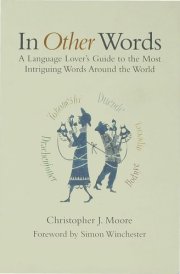 In Other Words A Language Lover's Guide to the Most Intriguing Words Around the World cover image