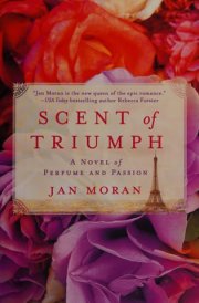 Scent of Triumph A Novel of Perfume and Passion cover image