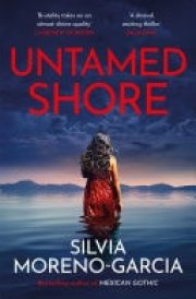 Untamed Shore The Sultry, Sun-Drenched Noir by the Bestselling Author of MEXICAN GOTHIC cover image