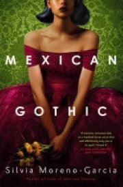 Mexican Gothic a mesmerising historical Gothic fantasy set in 1950s Mexico cover image