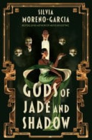 Gods of Jade and Shadow a perfect blend of fantasy, mythology and historical fiction set in Jazz Age Mexico cover image