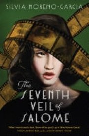 The Seventh Veil of Salome the sumptuous historical epic from the author of MEXICAN GOTHIC cover image