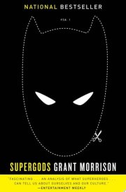 Supergods What Masked Vigilantes, Miraculous Mutants, and a Sun God from Smallville Can Teach Us About Being Human cover image