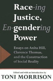 Race-Ing Justice, En-Gendering Power Essays on Anita Hill, Clarence Thomas, and the Construction of Social Reality cover image