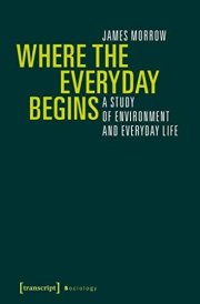 Where the Everyday Begins A Study of Environment and Everyday Life cover image