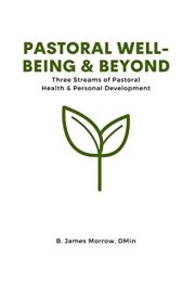 Pastoral Well-Being & Beyond: Three Streams of Pastoral Health and Personal Development cover image