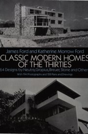 Classic Modern Homes of the Thirties 64 Designs by Neutra, Gropius, Breuer, Stone, and Others cover image