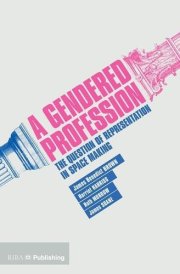 A Gendered Profession The Question of Representation in Space Making cover image