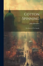 Cotton Spinning The Story Of The Spindle cover image