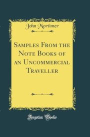 Samples from the Note Books of an Uncommercial Traveller (Classic Reprint) cover image