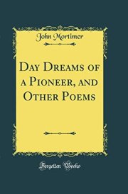 Day Dreams of a Pioneer, and Other Poems (Classic Reprint) cover image