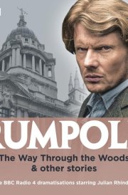 Rumpole: The Way Through the Woods & Other Stories Three BBC Radio 4 Dramatisations cover image