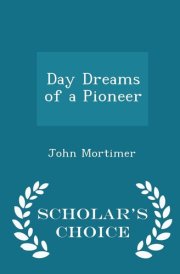 Day Dreams of a Pioneer - Scholar's Choice Edition cover image
