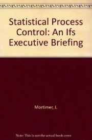 Statistical Process Control: An IFS Executive Briefing (IFS Executive Briefing Series) cover image