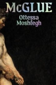 McGlue From the author of TikTok sensations My Year of Rest and Relaxation and Lapvona cover image