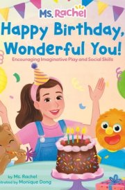 Happy Birthday, Wonderful You!: Encouraging Imaginative Play and Social Skills (Ms. Rachel) cover image