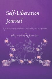 Self Liberation Journal: A journal for self-acceptance, self-worth, and soul freedom. cover image
