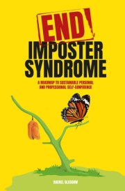 End Imposter Syndrome: A Roadmap For Sustainable Personal and Professional Self-Confidence cover image