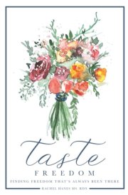 Taste Freedom: Finding Freedom That's Always Been There cover image