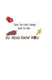 Taste The Fruits Coloring Book For Kids cover image