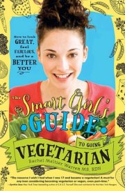 The Smart Girl's Guide to Going Vegetarian How to Look Great, Feel Fabulous, and Be a Better You cover image