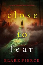 Close To Fear (A Kari Blackhorse Suspense Thriller—Book Ten) cover image