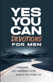 Yes, You Can Devotions for Men Overcoming Life's Challenges in the Power of Philippians 4:13 cover image