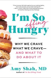 I'm So Effing Hungry Why We Crave What We Crave - and What to Do about It cover image