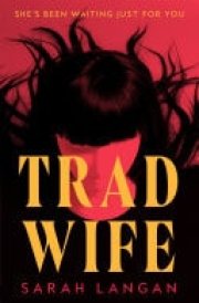 Trad Wife A creepy, razor-sharp horror novel cover image