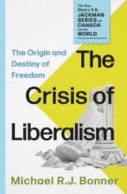 The Crisis of Liberalism The Origin and Destiny of Freedom cover image