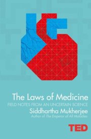 The Laws of Medicine Field Notes from an Uncertain Science cover image