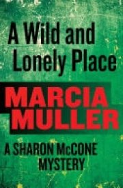 A Wild and Lonely Place A Sharon McCone Mystery cover image