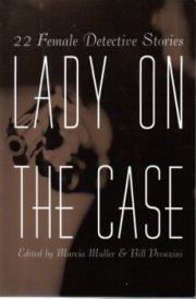Lady on the case : 22 female detective stories cover image
