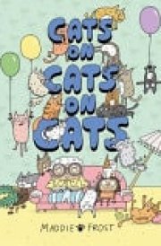 Cats on Cats on Cats - A Brilliantly Funny, Quirky and Heartwarming Graphic-Novel Style Picture Book cover image