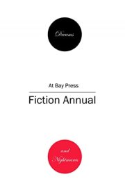 Dreams and Nightmares At Bay Press Fiction Annual cover image