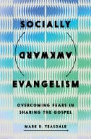 Socially Awkward Evangelism Overcoming Fears in Sharing the Gospel cover image