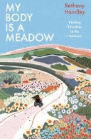 My Body is a Meadow Finding Freedom in the Outdoors cover image