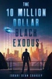 The 10 Million Dollar Black Exodus A Novel cover image