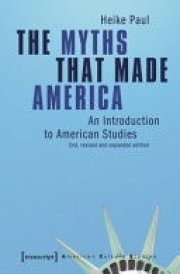 The Myths That Made America An Introduction to American Studies cover image