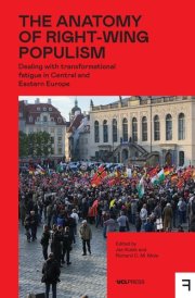 The Anatomy of Right-Wing Populism Dealing with Transformational Fatigue in Central and Eastern Europe cover image