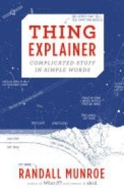 Thing Explainer Complicated Stuff in Simple Words cover image