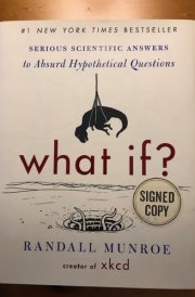 What If? Signed Edition Serious Scientific Answers to Absurd Hypothetical Questions cover image
