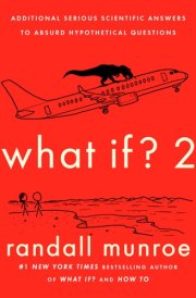 What If? Additional Serious Scientific Answers to Absurd Hypothetical Questions. 2 cover image