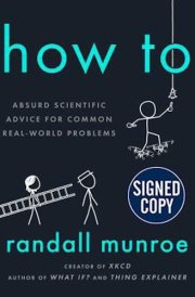 *SIGNED/AUTOGRAPHED* How To: Absurd Scientific Advice for Common Real-World Problems cover image
